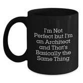 Funny Architect Gifts from Friends for Birthday, I'm Not Perfect But I'm An Architect And That's Basically The Same Thing Quote Black Coffee Mug - Main